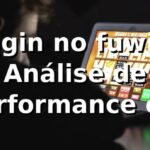 Login no fuwin: Análise de Performance e Insights 📊
